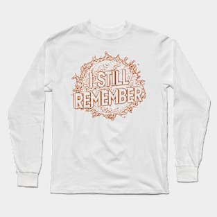 i still remember Long Sleeve T-Shirt